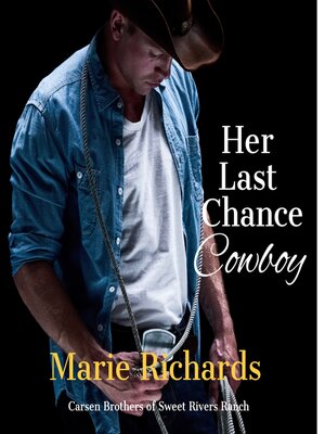 cover image of Her Last Chance Cowboy--A Sweet Clean Marriage of Convenience Western Romance